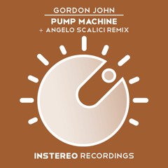Gordon John - Pump Machine + Angelo Scalici Remix