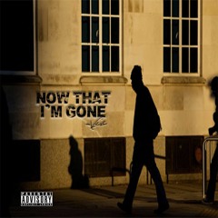 Now That Im Gone