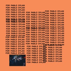 30 Hours For Pablo Dylan