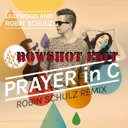 Prayer in C Robin Schulz Remix (BowShot Edit)[FREE DOWNLOAD] by