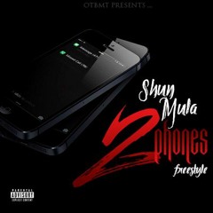 Shun Mula - 2 Phones Freestyle