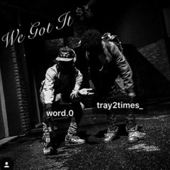 We Got It Word.0 X Tray2times