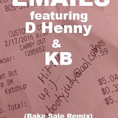 Emails (Bake Sale Remix) (feat D Henny And KB)