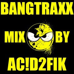 Free "BANGTRAXX" Label Mix by ACID2FIK !!!