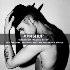 #Mashup Justin Bieber - Acapella (No Pressure, No Sense, What Do You Mean & Sorry)