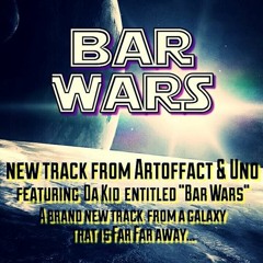 Artoffact & Uno - Bar Wars (featuring Da Kid)