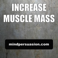 Increase Muscle Mass - Big Strong and Lean