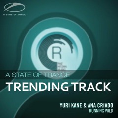 Yuri Kane & Ana Criado - Running Wild (ASOT 751 Trending Track)