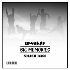 BPNOISE & Smash Bass - Big Memories (Original Mix) [ BPTEAM Release] BUY = FREE DL