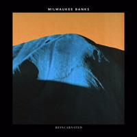 Milwaukee Banks - Reincarnated