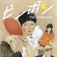 Ping Pong The Animation Soundtrack ~ #37 Peco