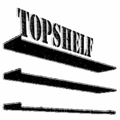 Topshelf-Top3 ( produced by Walter Ford )