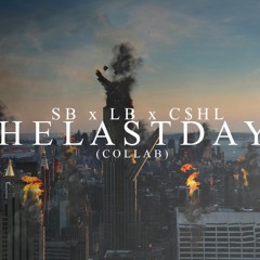 C$HL x SB x LB - T H E L A S T D A Y Z (COLLAB)