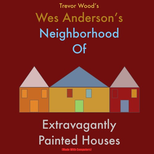 Stream Wes Anderson's Neighborhood of Extravagantly Painted Houses