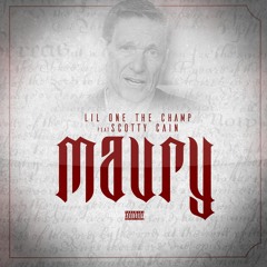 Lil One The Champ - Maury (Feat Scotty Cain)