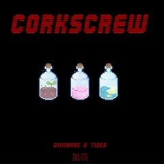 Corkscrew Ft. Tides