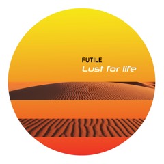 Futile - Lust For Life