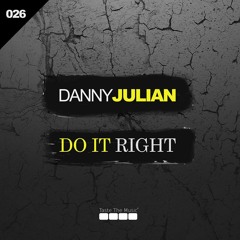 Danny Julian - Do It Right [PREVIEW] OUT NOW!