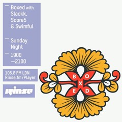 Boxed Reloadz Showcase Rinse FM 7th Feb