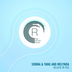 Somna & Yang & Melynda - Believe In You (Original Mix)