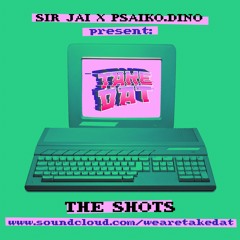TAKE DAT! - THE SHOTS SNIPPET // RELEASE: 25/02/16