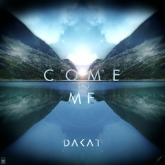 Dakat - Come To Me