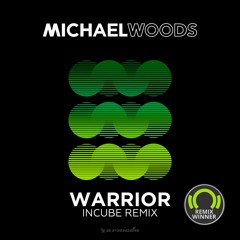Michael Woods - Warrior (Incube Remix) [OUT NOW]