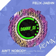 Felix Jaehn - Ain’t Nobody (Loves Me Better) ft. Jasmine Thompson (Danny_Dj - Remix 2016)
