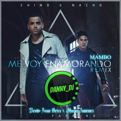 Chino & Nacho Feat. Farruko - Me Voy Enamorando (Mambo Remix) (Danny_Dj, Ivan Ortiz & Mario Jimenez)