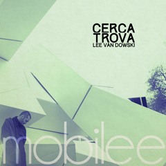 Premiere: Lee Van Dowski - Cerca Trova [Mobilee Records]