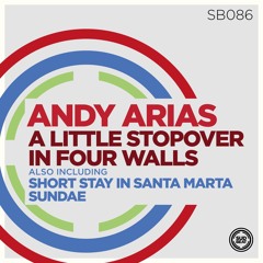 SB086 | Andy Arias 'A Little Stopover In Four Walls' (Original Mix)