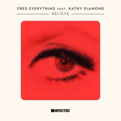 Fred Everything Feat. Kathy Diamond - Believe (Original) SNIPS