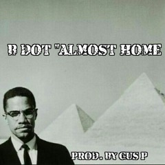 Almost Home (Prod. by Gus P)