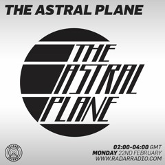 Radar Radio w/ Astral Plane DJ Team - 22nd February 2016