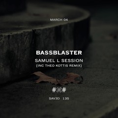 SAVED135 - Samuel L Session - Bassblaster