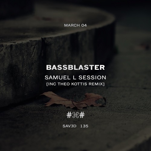 Samuel L Session - Bassblaster (Theo Kottis Remix)