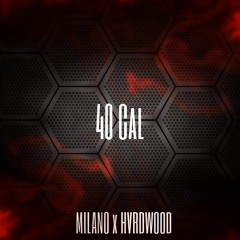 MILANO ✖ HVRDWOOD - 40 CAL [Premiere]