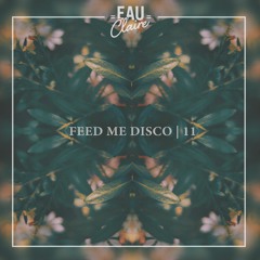 Feed Me Disco | Vol. 11  [Free Download]