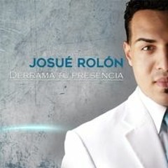 Josue Rolon - Derrama Tu Presencia