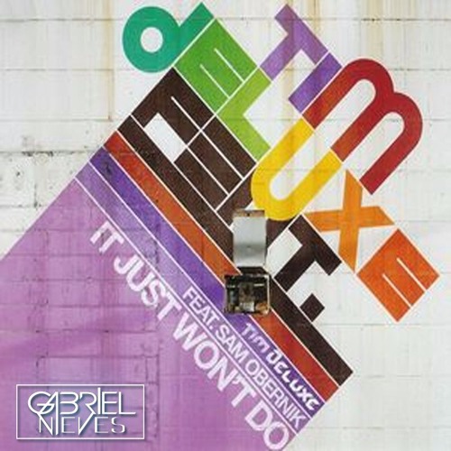 Tim Deluxe Feat. Sam Obernik - It Just Won - 't Do (GabrielNievesRework2016)