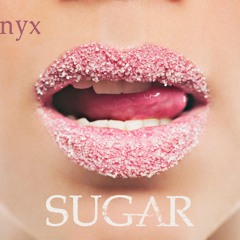 Sugar Ft. Nyx