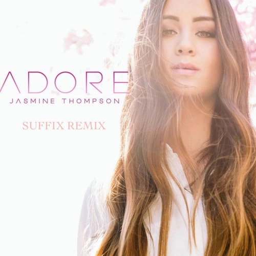 Stream Jasmine Thompson Adore (Suffix Remix) by Suffix (Official