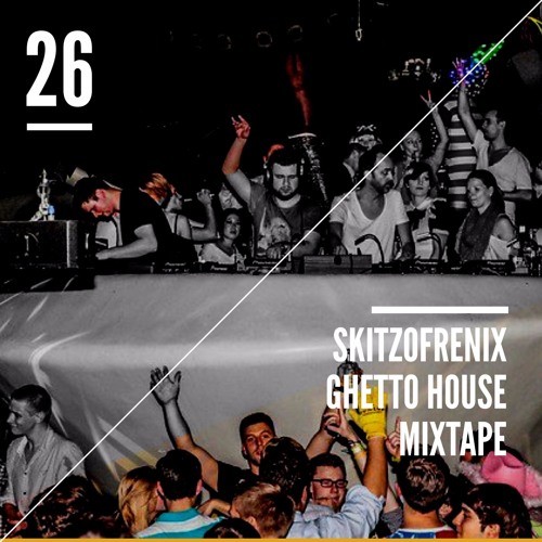 Skitzofrenix - Ghetto House #26