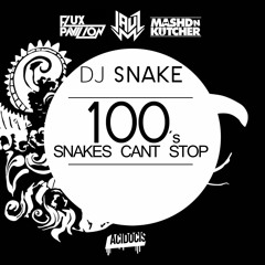 Jauz x DJ Snake x Flux Pavilion x Mashd N Kutcher - 100´s Snakes Cant Stop (ACIDOCIS Refix Mashup)