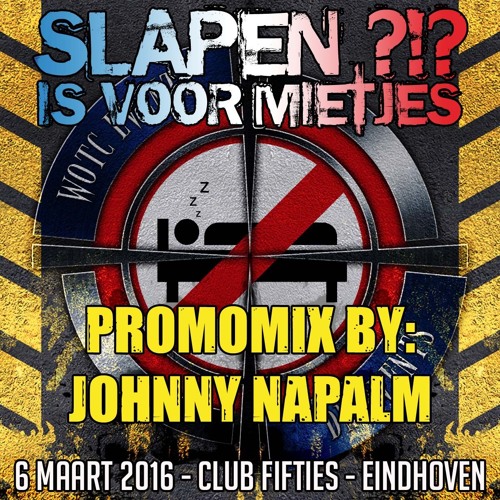 SLAPEN IS VOOR MIETJES! (06-03-2016) PROMOMIX #05 by: Johnny Napalm