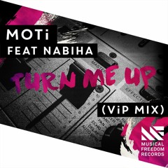 MOTi - Turn Me Up (ViP Mix)feat. Nabiha [OUT NOW]