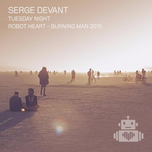 Serge Devant - Robot Heart - Burning Man 2015