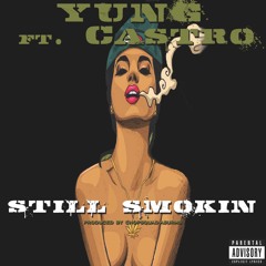 Yung ft. MUBU Castro - Still Smokin (Prod. Asurms) #HunnitMondayz