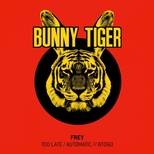 FREY - Too Late / Automatic (Preview) // BT060 [OUT NOW]