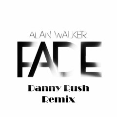 Alan Walker - Faded (Danny Rush 'Dance' Remix) [CLICK BUY TO DOWNLOAD]